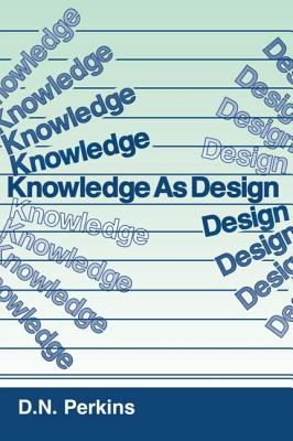 Knowledge as Design - Perkins, David N