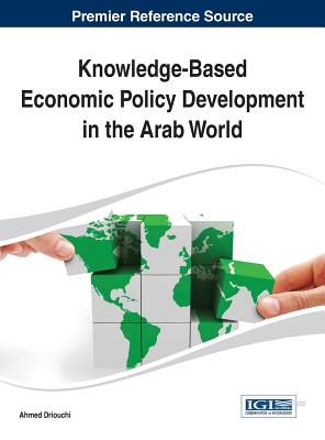 Knowledge-Based Economic Policy Development in the Arab World - Driouchi, Ahmed (Editor)