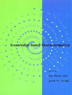 Knowledge-Based Neurocomputing - Cloete, Ian (Editor), and Zurada, Jacek M (Editor)