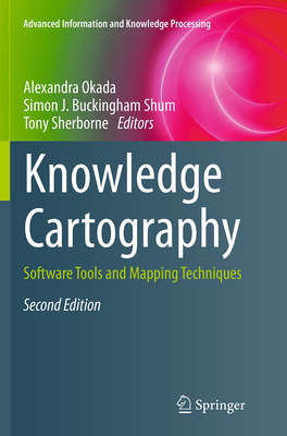 Knowledge Cartography: Software Tools and Mapping Techniques - Okada, Alexandra (Editor), and Buckingham Shum, Simon J (Editor), and Sherborne, Tony (Editor)