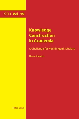 Knowledge Construction in Academia: A Challenge for Multilingual Scholars - Harden, Theo, and Witte, Arnd, and Sheldon, Elena