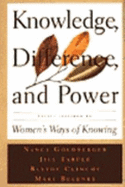 Knowledge, difference, and power : essays inspired by Women's ways of knowing - Goldberger, Nancy Rule