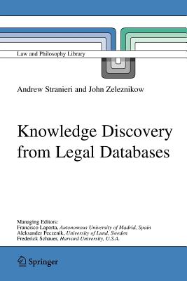 Knowledge Discovery from Legal Databases - Stranieri, Andrew, and Zeleznikow, John