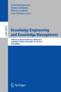 Knowledge Engineering and Knowledge Management: 19th International Conference, Ekaw 2014, Linkping, Sweden, November 24-28, 2014, Proceedings