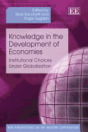 Knowledge in the Development of Economies: Institutional Choices Under Globalisation - Sacchetti, Silvia (Editor), and Sugden, Roger (Editor)