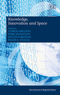 Knowledge, Innovation and Space - Karlsson, Charlie (Editor), and Johansson, Brje (Editor), and Kobayashi, Kiyoshi (Editor)