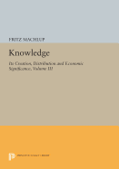 Knowledge: Its Creation, Distribution and Economic Significance, Volume III: The Economics of Information and Human Capital