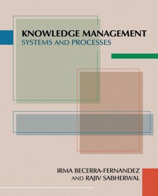 Knowledge Managemenmt: Systems and Processes - Becerra-Fernandez, Irma