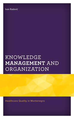 Knowledge Management and Organization: Healthcare Quality in Montenegro - Radevic, Ivan