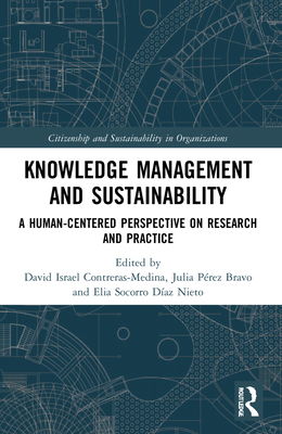 Knowledge Management and Sustainability: A Human-Centered Perspective on Research and Practice - Contreras-Medina, David Israel (Editor), and Prez Bravo, Julia (Editor), and Daz Nieto, Elia Socorro (Editor)