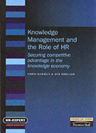 Knowledge Management and the Role of HR: Securing competitive advantage in the knowledge economy