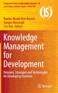 Knowledge Management for Development: Domains, Strategies and Technologies for Developing Countries - Osei-Bryson, Kweku-Muata (Editor), and Mansingh, Gunjan (Editor), and Rao, Lila (Editor)