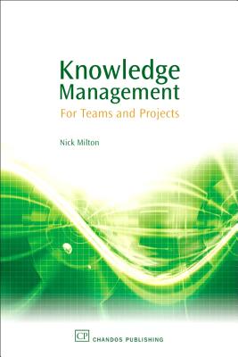Knowledge Management: For Teams and Projects - Milton, Nick