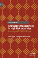 Knowledge Management in High Risk Industries: Coping with Skills Drain