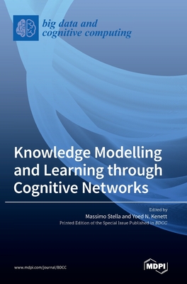 Knowledge Modelling and Learning through Cognitive Networks - Stella, Massimo (Guest editor), and Kenett, Yoed N (Guest editor)