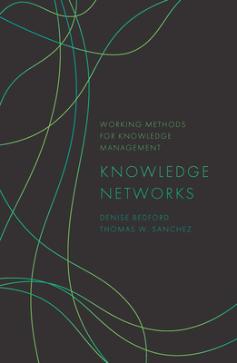 Knowledge Networks - Bedford, Denise, and Sanchez, Thomas W