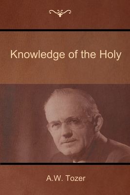 Knowledge of the Holy - Tozer, A W