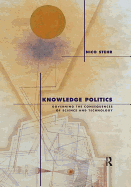 Knowledge Politics: Governing the Consequences of Science and Technology
