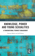 Knowledge, Power and Young Sexualities: A Transnational Feminist Engagement