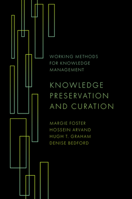 Knowledge Preservation and Curation - Foster, Margie, and Arvand, Hossein, and Graham, Hugh T