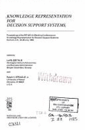 Knowledge Representation for Decision Support Systems: Proceedings of the Ifip Wg 8.3 Working Conference on Knowledge Representation for Decision Support Systems, Durham, U.K., 24-26 July 1984 - Methlie, Leif B