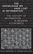 Knowledge We Have Lost in Information: The History of Information in Modern Economics