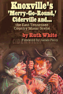 Knoxville's 'Merry-Go-Round, ' Ciderville And...: The East Tennessee Country Music Scene