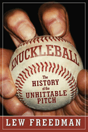 Knuckleball: The History of the Unhittable Pitch
