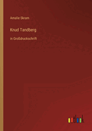 Knud Tandberg: in Grodruckschrift
