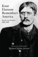 Knut Hamsun Remembers America: Essays and Stories, 1885-1949