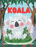 Koala Coloring Book for Sweet Kids: A funny koala coloring book for kids who loves koala