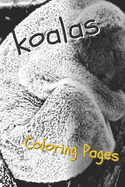 Koala Coloring Pages: Beautiful Drawings for Adults Relaxation and for Kids