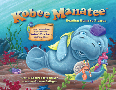 Kobee Manatee: Heading Home to Florida - Thayer, Robert Scott