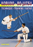 Kobudo Bo-Jutsu: Technique - Training - Katas