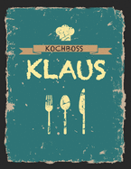 Kochboss Klaus: Das personalisierte Rezeptbuch zum Selberschreiben fr 120 Rezept Favoriten mit Inhaltsverzeichnis uvm. - cooles Vintage Design in schwarz petrol gelb - ca. A4 Softcover (leeres Mnnerkochbuch)