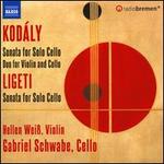 Kodly: Sonata for Solo Cello; Duo for Violin and Cello; Ligeti: Sonata for Solo Cello