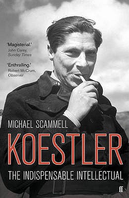 Koestler: The Indispensable Intellectual - Scammell, Michael, Professor