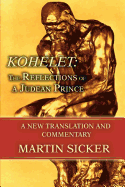 Kohelet: The Reflections of a Judean Prince: A New Translation and Commentary