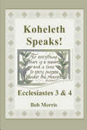 Koheleth Speaks: Ecclesiastes 3 & 4