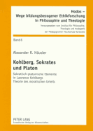 Kohlberg, Sokrates Und Platon: Sokratisch-Platonische Elemente in Lawrence Kohlbergs Theorie Des Moralischen Urteils