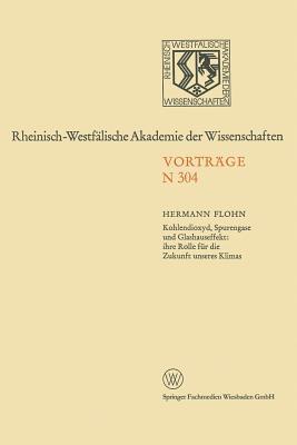 Kohlendioxyd, Spurengase Und Glashauseffekt: Ihre Rolle Fur Die Zukunft Unseres Klimas - Flohn, Hermann