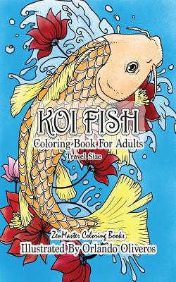 Koi Fish Coloring Book for Adults Travel Size: 5x8 Coloring Book of Koi Fish For Stress Relief and Relaxation - Zenmaster Coloring Books