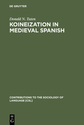 Koineization in Medieval Spanish - Tuten, Donald N