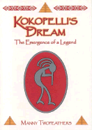 Kokopellis Dream: The Emergence of a Legend