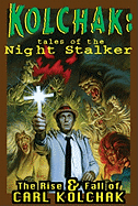 Kolchak: Tales of the Night Stalker - The Rise & Fall of Carl Kolchak
