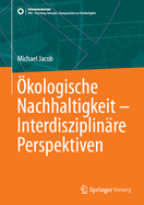 ?kologische Nachhaltigkeit - Interdisziplin?re Perspektiven