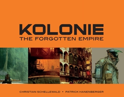 Kolonie: The Forgotten Empire - Hanenberger, Patrick, and Schellewald, Christian