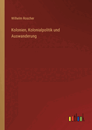 Kolonien, Kolonialpolitik und Auswanderung