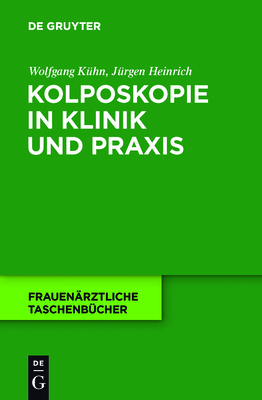 Kolposkopie in Klinik Und Praxis - K?hn, Wolfgang, and Heinrich, J?rgen