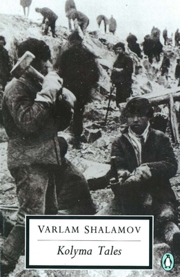 Kolyma Tales - Shalamov, Varlam, and Glad, John (Translated by)